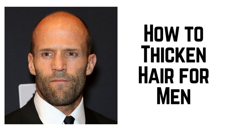 How to Thicken Hair for Men