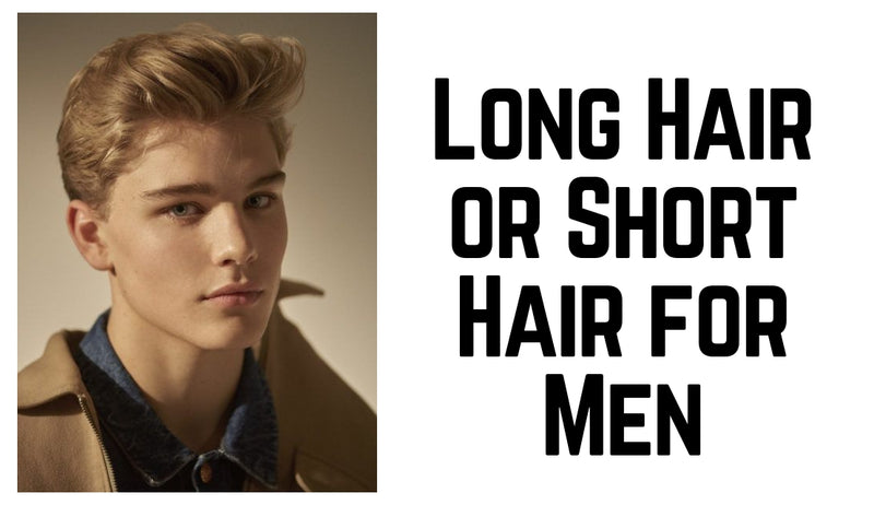 Long Hair or Short Hair for Men