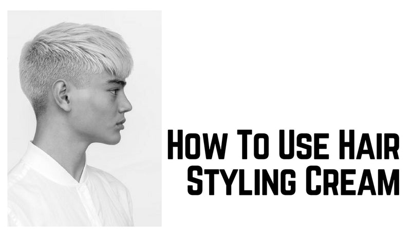 How To Use Hair Styling Cream