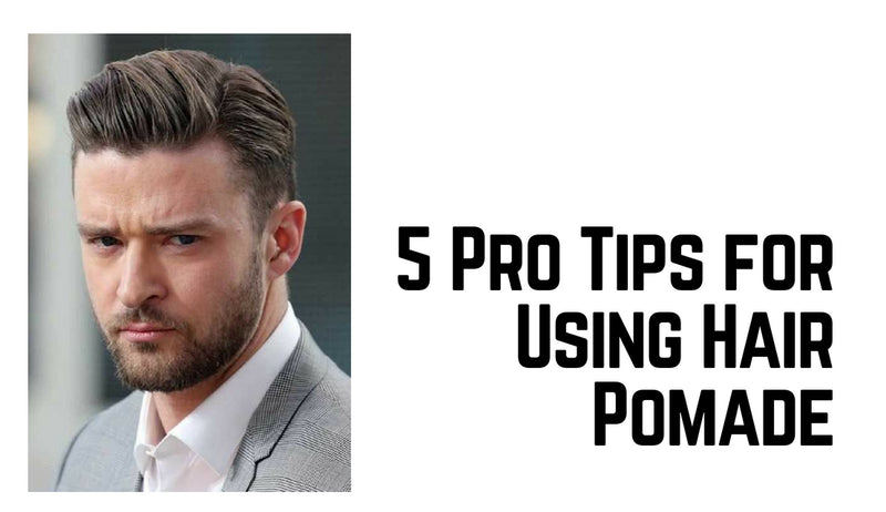 5 Pro Tips for Using Hair Pomade